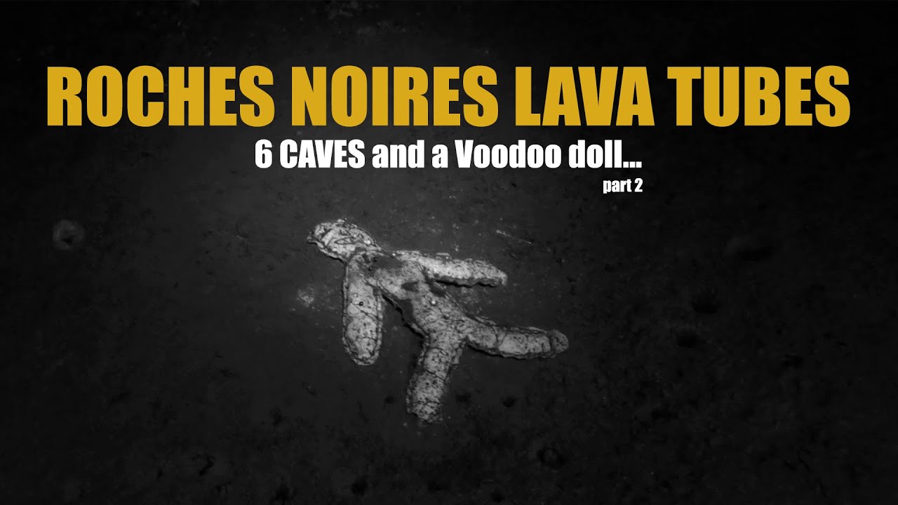 Roche Noires Lava Tubes - 6 caves and a Voodoo Doll...