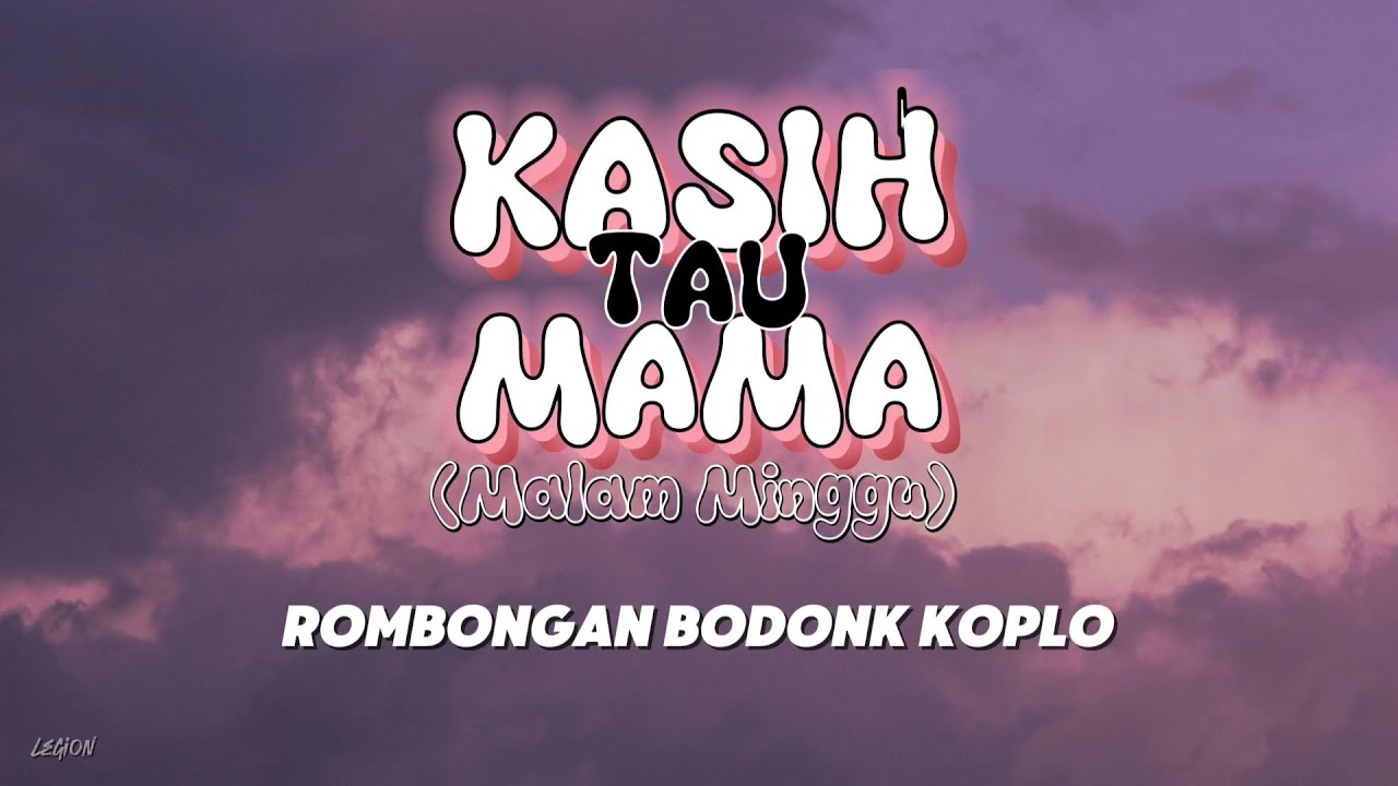 Kasih Tau Mama (Malam Minggu) - Rombongan Bodonk Koplo - (Lirik Lagu)