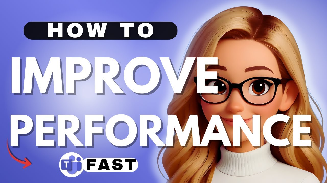 How to Improve Microsoft Teams Performance - 2025