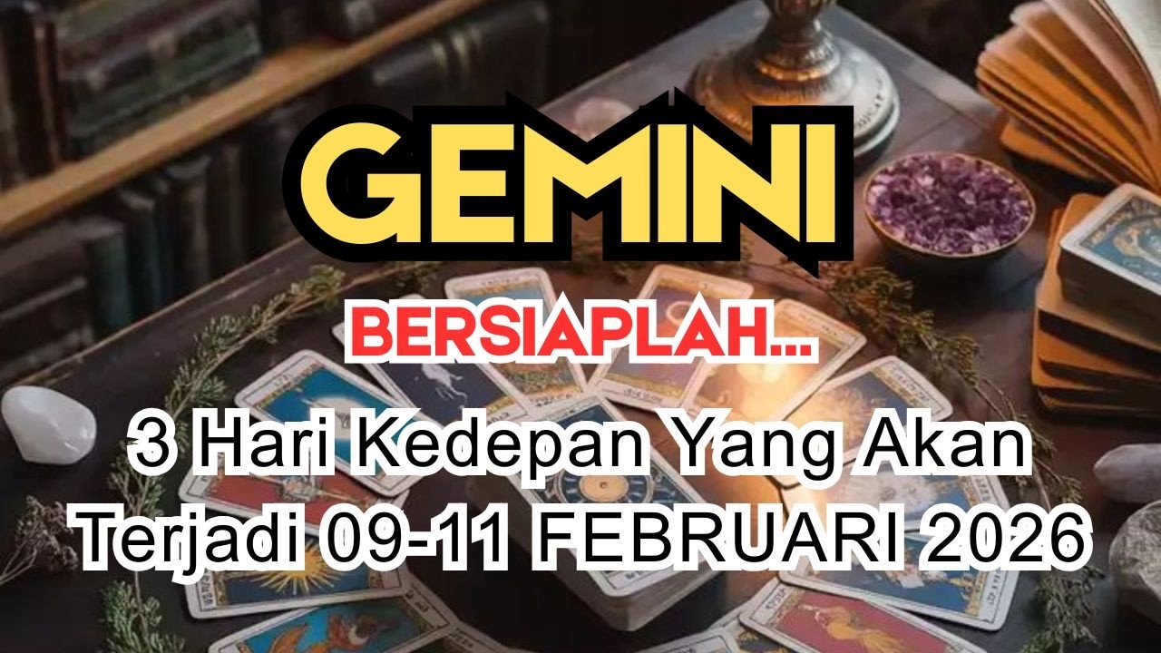 GEMINI ✨️ BERSIAPLAH‼️ 3 HARI KEDEPAN YANG AKAN TERJADI DIKEHIDUPANMU 👀 09-11 FEBRUARI 2026