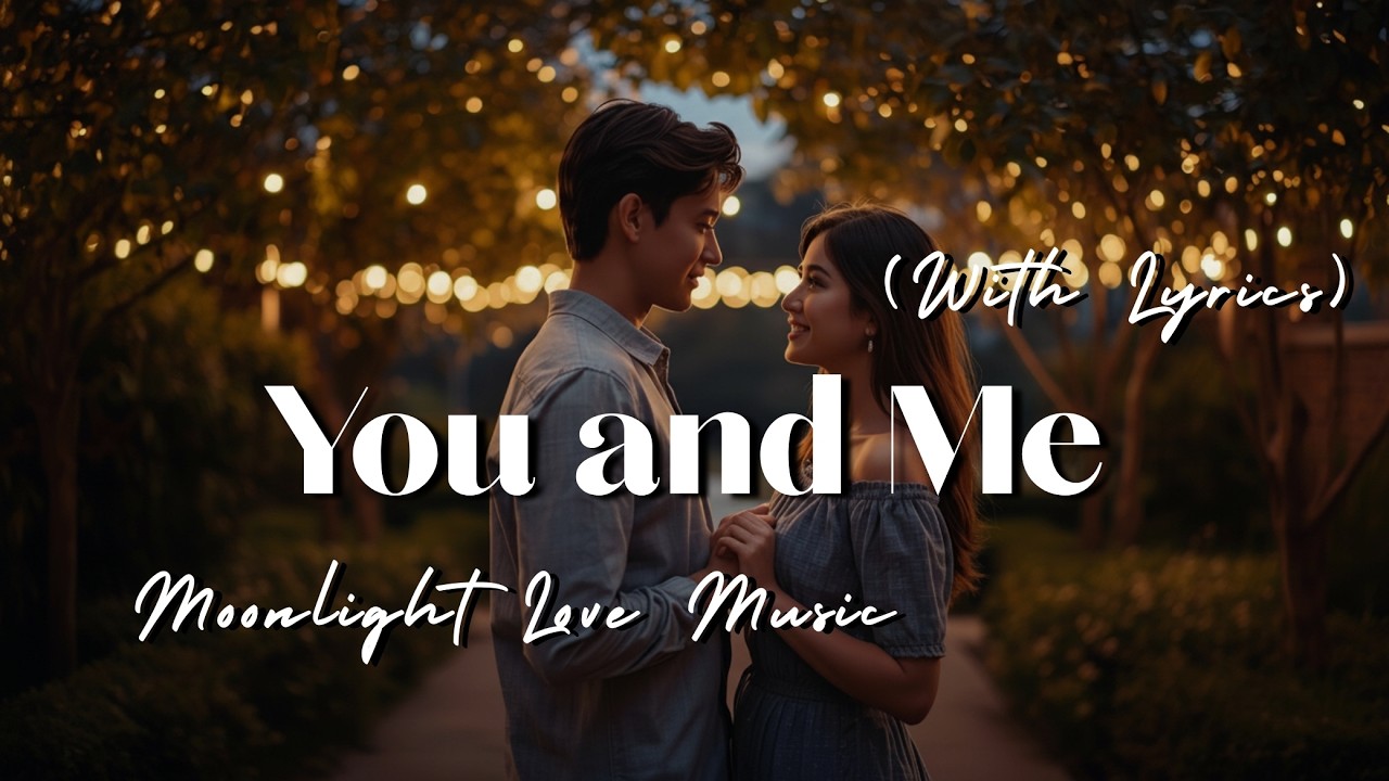 You and Me 🎶 Gentle Romantic Song for Evening Listening | Soft Female Vocal Ballad | Lyrics