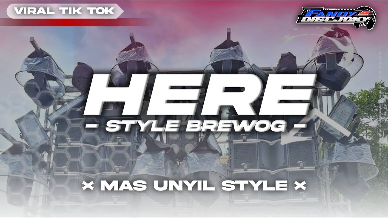 DJ HERE X MELODY VIRAL II STYLE MAS UNYIL VIRAL TIK TOK FANDYDISJOKY