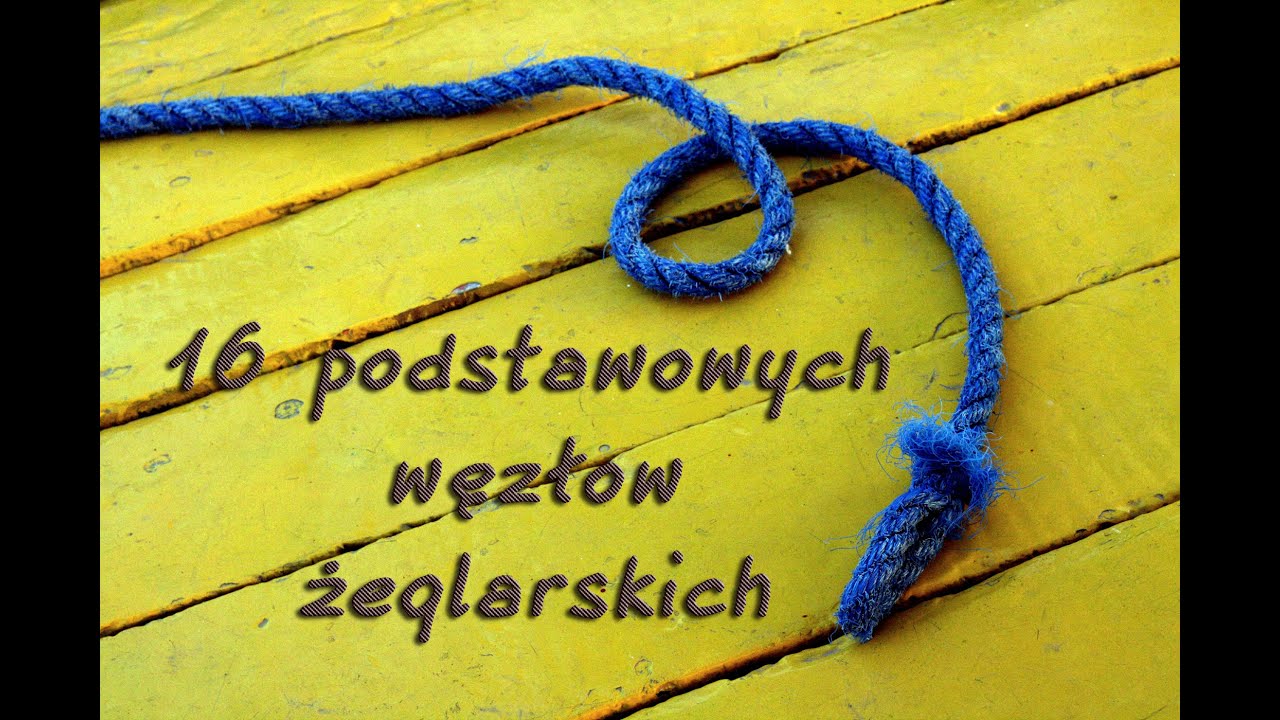 16 podstawowych węzłów żeglarskich