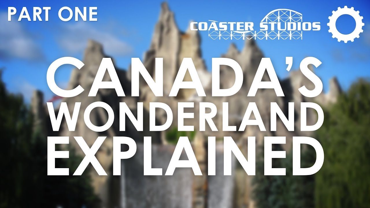 Canada's Wonderland: Explained - Part 1