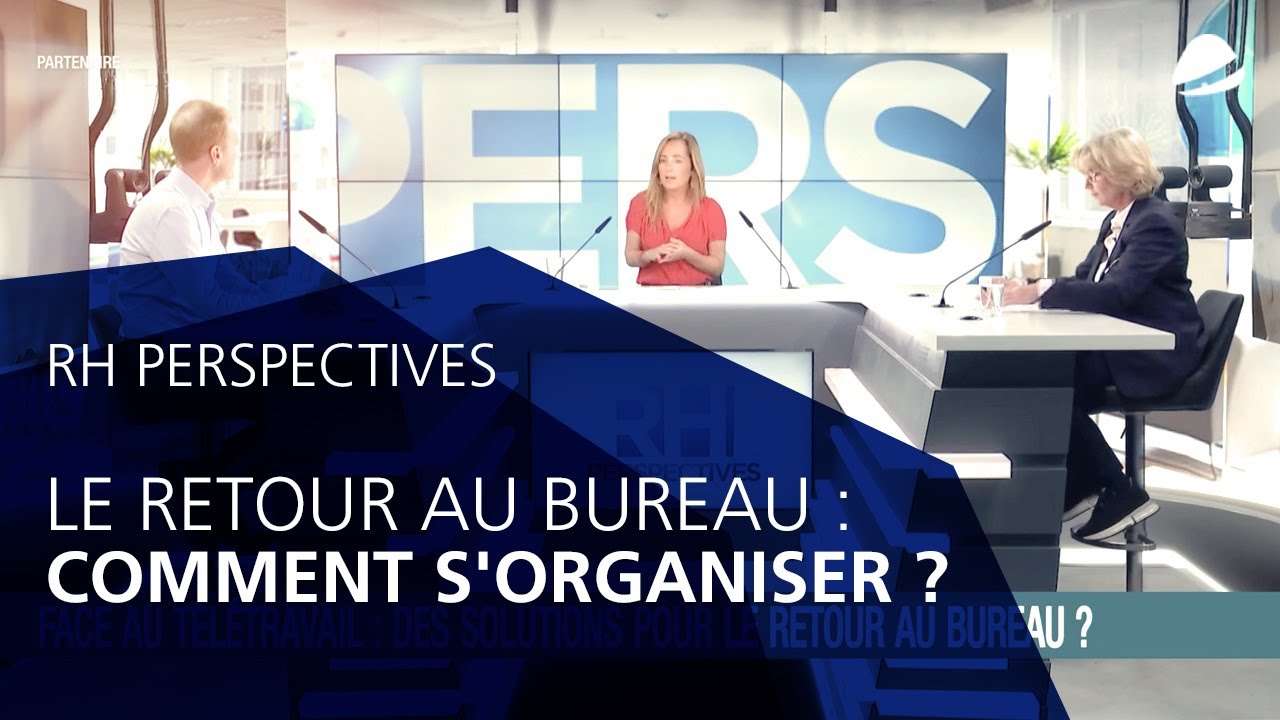 RH PERSPECTIVES - Episode 2 – Le retour au bureau : comment s’organiser ?