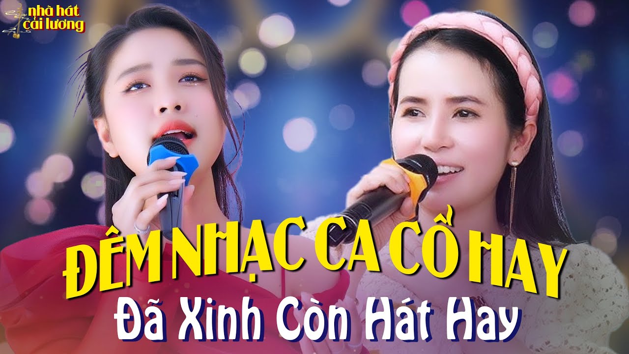 Đêm Nhạc Ca Cổ Hơi Dài Hay Nhất🌟Gái Xinh Phương Cẩm Ngọc Biện Thuy Ca Cải Lương Hay🌟Nhà Hát Kiếp Tằm