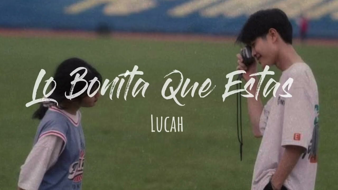 Lucah - Lo Bonita Que Estas (Letra)