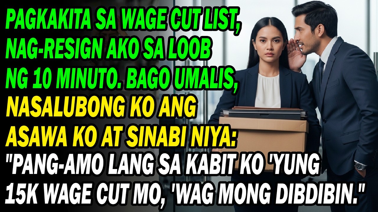 📄Resign Agad In 10m Pagkakita Sa Wage Cut. Sabi Ni Hubby🤵 'Pansuyo Lang Sa Kabit Ko 'Yan...'😡