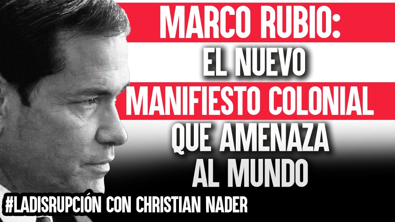 Marco Rubio: El nuevo MANIFIESTO COLONIAL que amenaza al mundo