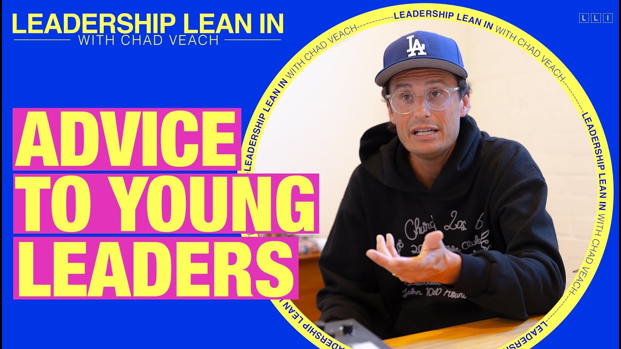 ADVICE TO YOUNG LEADERS