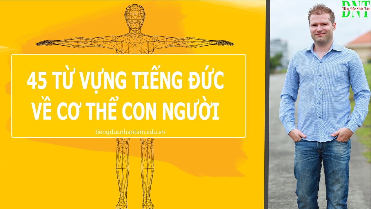 45 TỪ VỰNG TIẾNG ĐỨC VỀ CƠ THỂ CON NGƯỜI //TIẾNG ĐỨC NHÂN TÂM