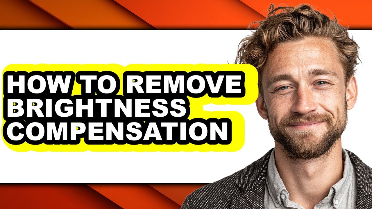 How to Remove Brightness Compensation - Step by Step