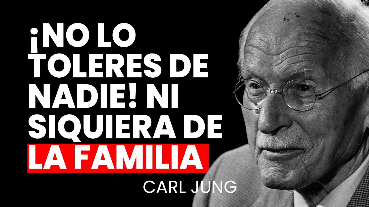 ¡No toleres estos 5 comportamientos de nadie! Ni siquiera de tu familia | Carl Jung