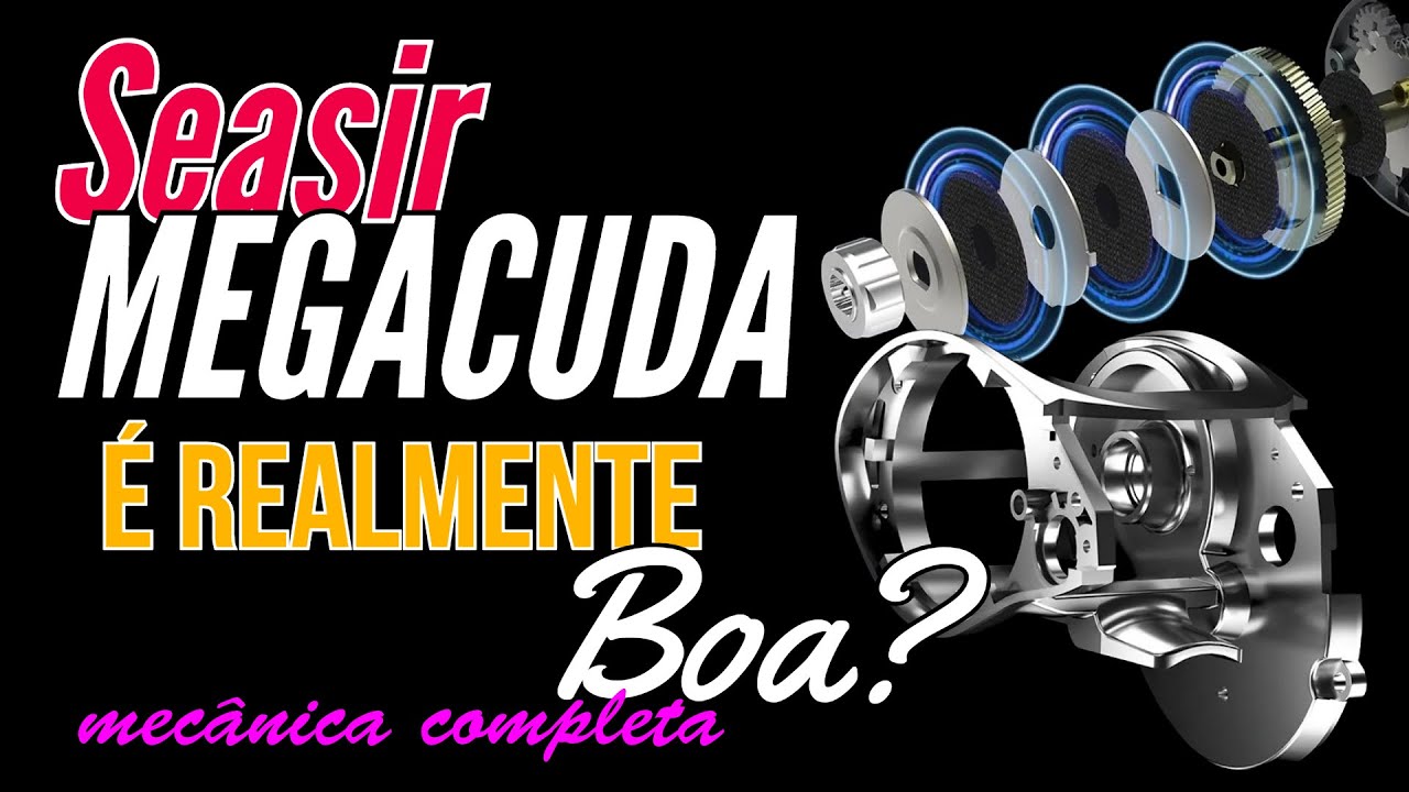Por dentro da carretilha Seasir Megacuda - É boa mesmo?