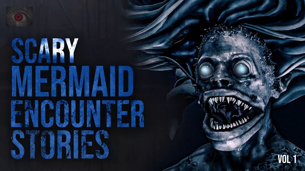 BEWARE OF WHATS IN THE WATER - HORROR STORIES OF MERMAIDS