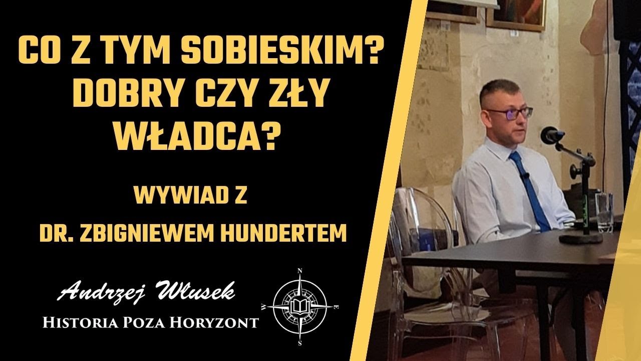 Co z tym Sobieskim? Dobry czy zły władca? - wywiad z dr. Zbigniewem Hundertem