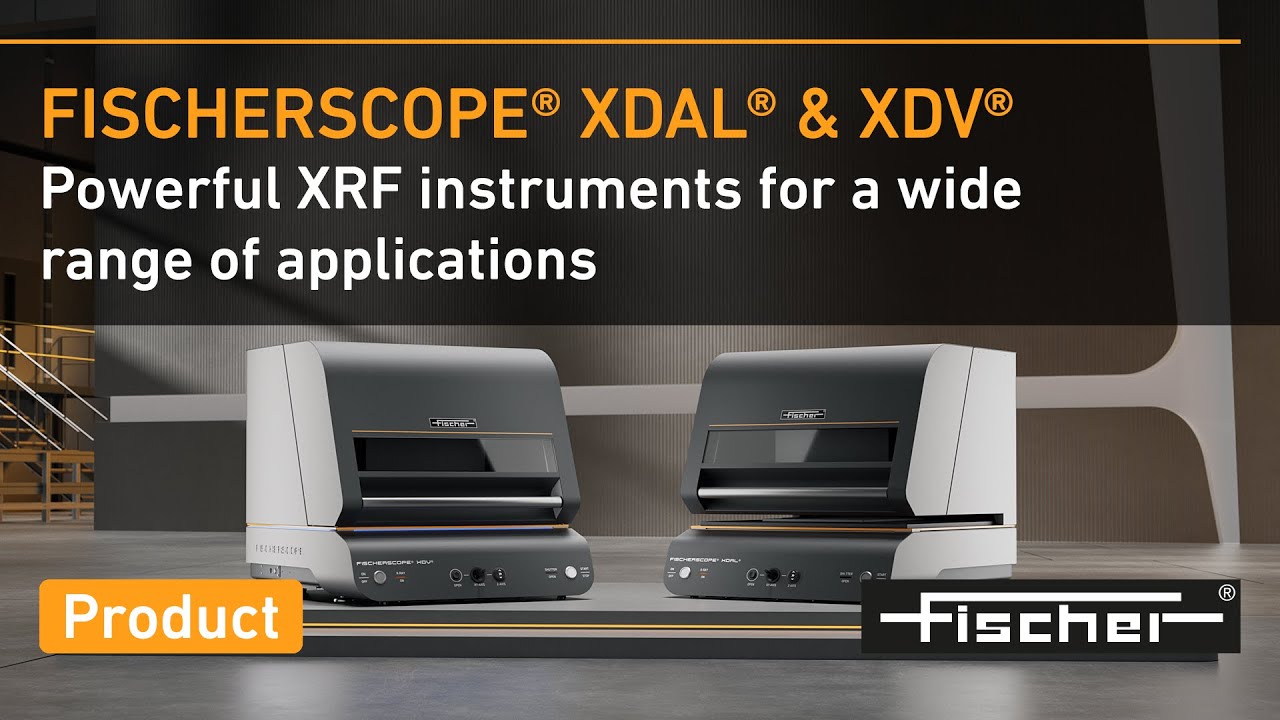 FISCHERSCOPE® XDAL® & XDV® – Coating Thickness Measurement of Very Thin and Complex Coatings