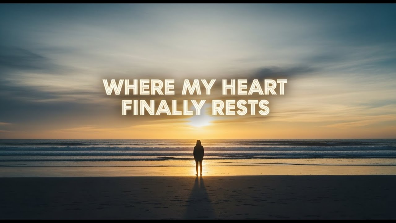 Where My Heart Finally Rests