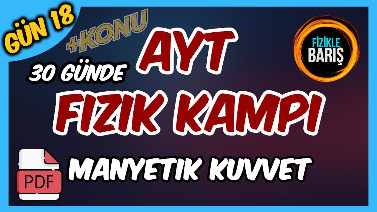 AYT FİZİK KAMPI-18 (MANYETİK KUVVET, TELE ETKİYEN MANYETİK KUVVET, YÜKLÜ TANECİK)
