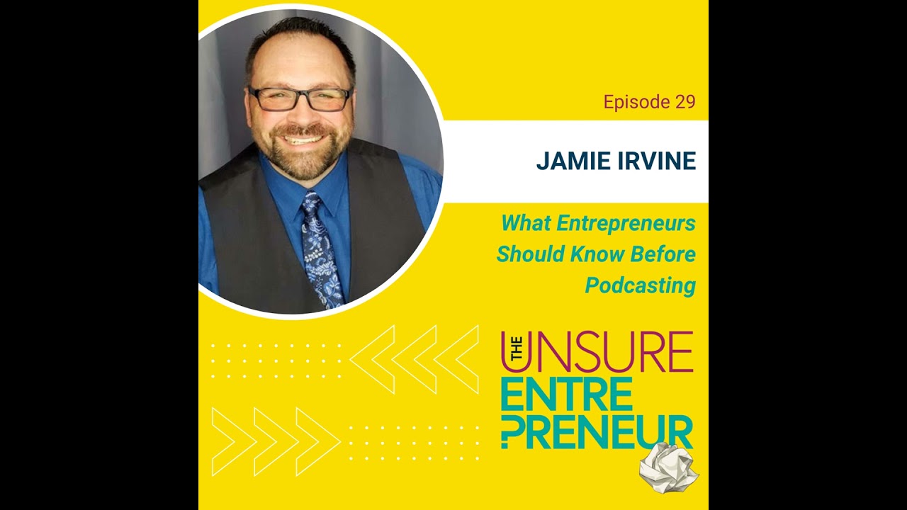 What Entrepreneurs Should Know Before Starting a Podcast (w/Jamie Irvine)