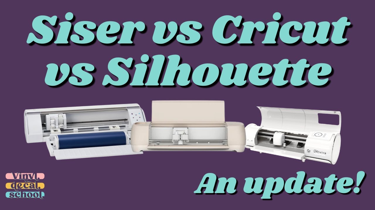 Cricut vs Silhouette vs Siser - Which One Should You Buy?
