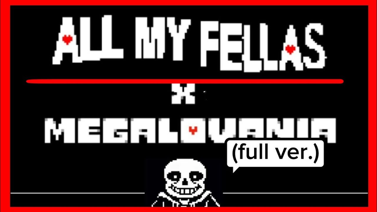Mr.Rule_72 - All my fellas × Megalovania (Full ver.)