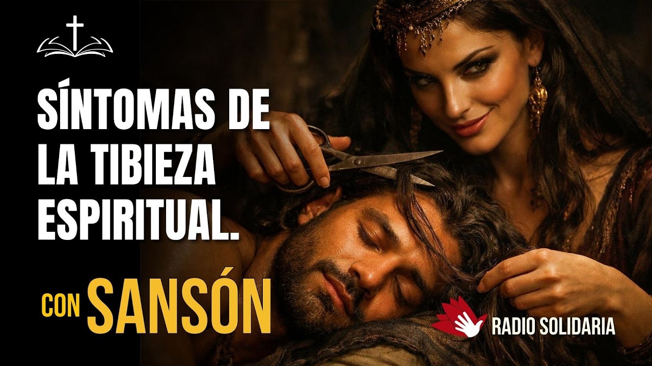 SANSÓN: Tibieza Espiritual: Síntomas, Peligros y Cómo Salir de Ella 🔥