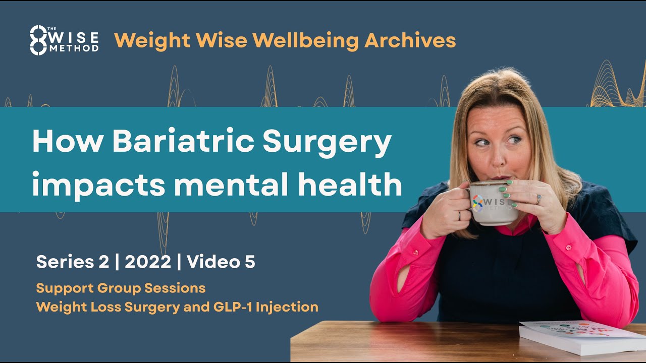 Weight Wise Archive Recordings  S2 | R5: How Bariatric Surgery  impacts mental health