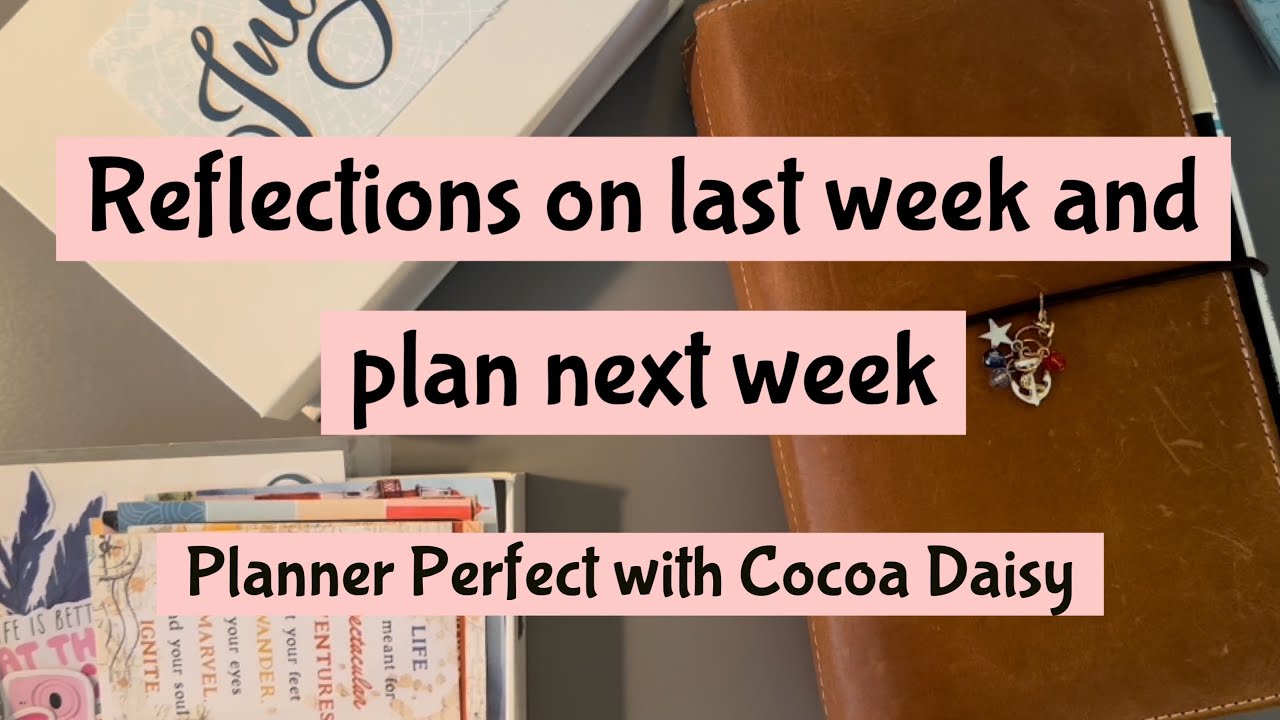Reflections & Plan with Me, Time-stamped, Planner Perfect with Cocoa Daisy