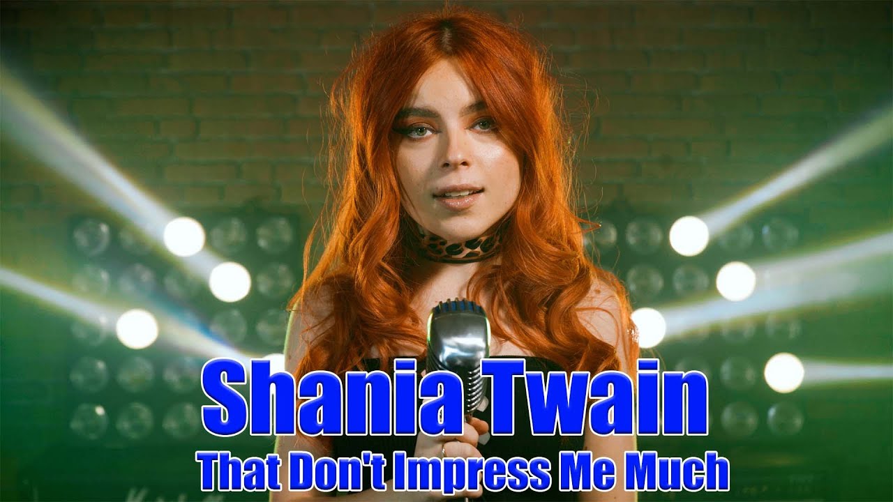 Shania Twain - That Don’t Impress Me Much; by Andreea Munteanu