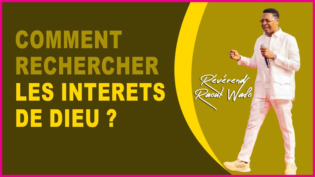 RECHERCHONS LES INTERETS DE DIEU ! | Rév. Raoul WAFO