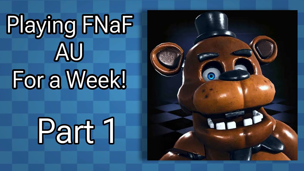 Играю в FNaF AU неделю