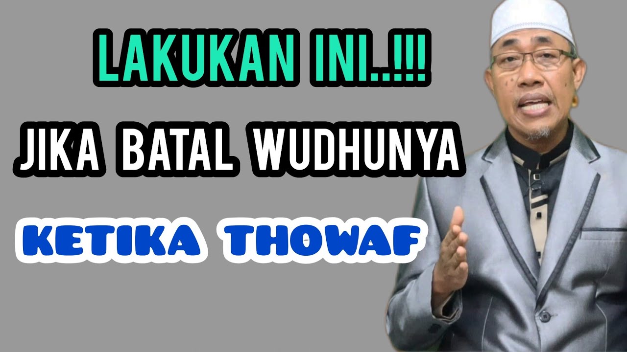 LAKUKAN INI..!! Jika Batal Wudunya Saat Thowaf