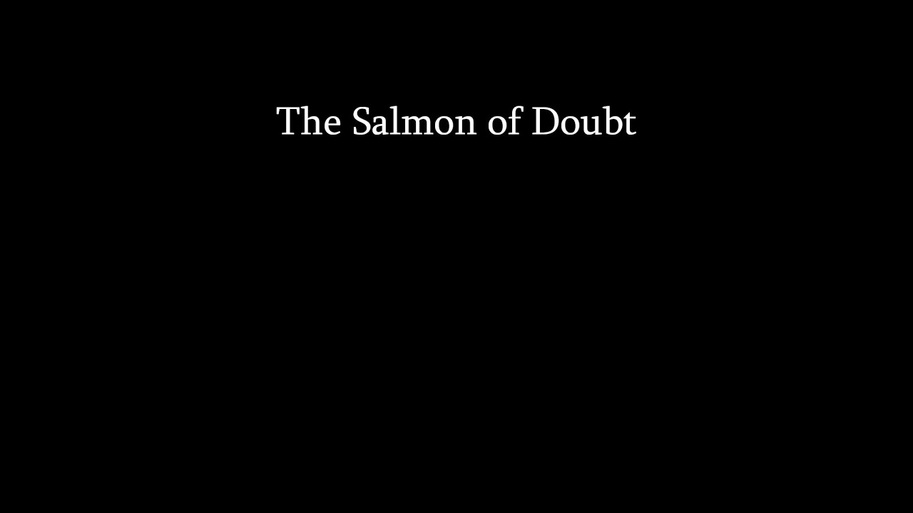 The Salmon of Doubt