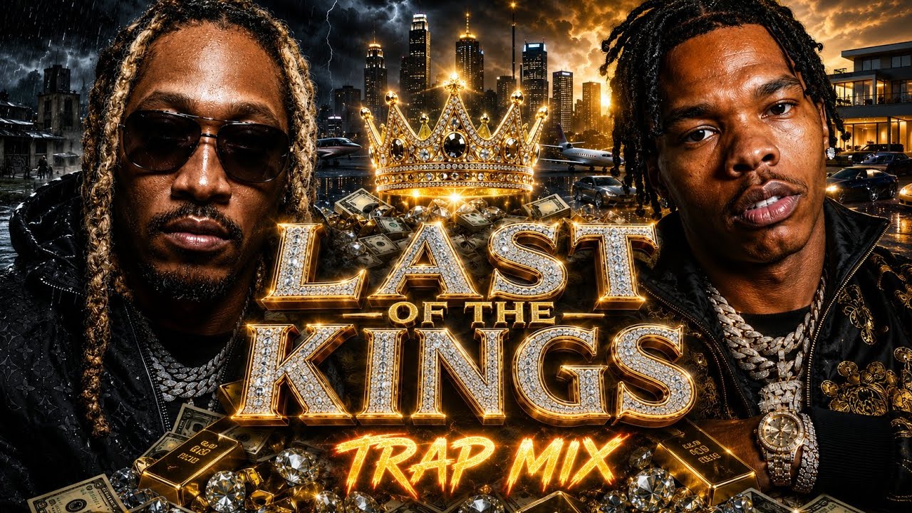 FUTURE x LIL BABY &mdash; LAST OF THE KINGS 👑 Trap Album Mix 2026 🔥