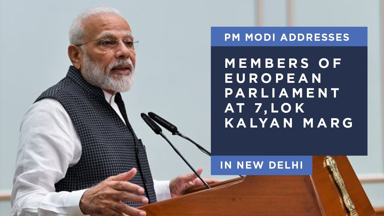 PM Modi addresses Members of European Parliament at 7, Lok Kalyan Marg in New Delhi