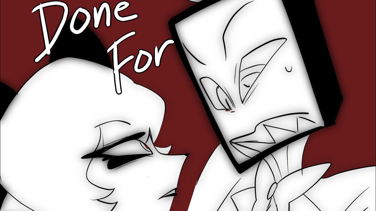 Done For | Hazbin Hotel Animatic