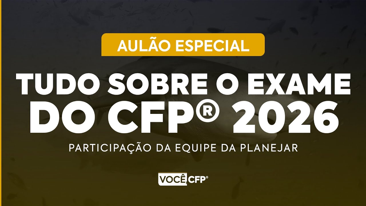 Tudo sobre o exame CFP® 2026 com Equipe Planejar [AULÃO ESPECIAL]