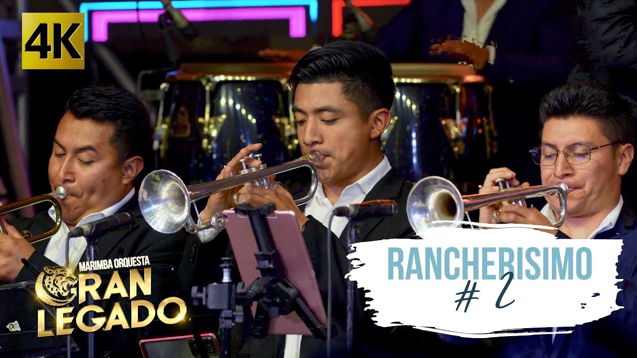Marimba Orquesta Gran Legado - Rancherisimo # 2 4K