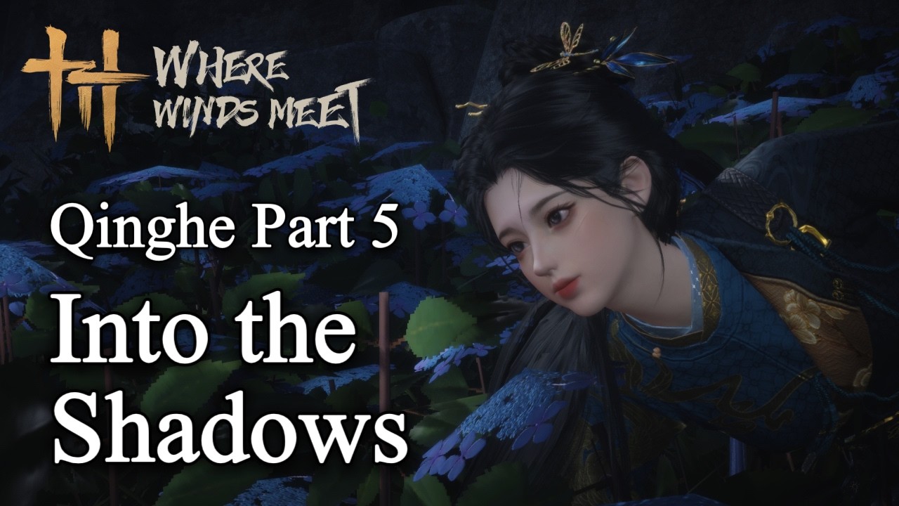 Where Winds Meet In-Depth Story Breakdown | Qinghe Part 4: The Dark Threads that Bind
