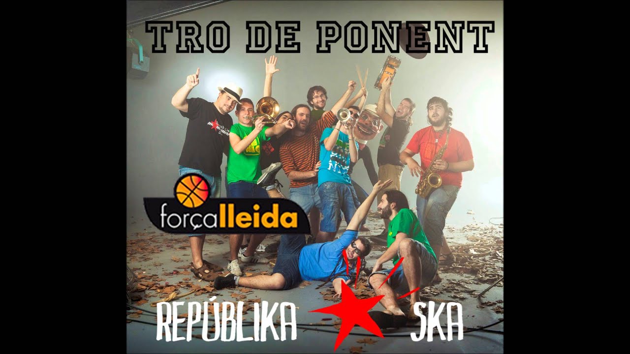 Repúblika Ska - Tro de Ponent (Himne Força Lleida)