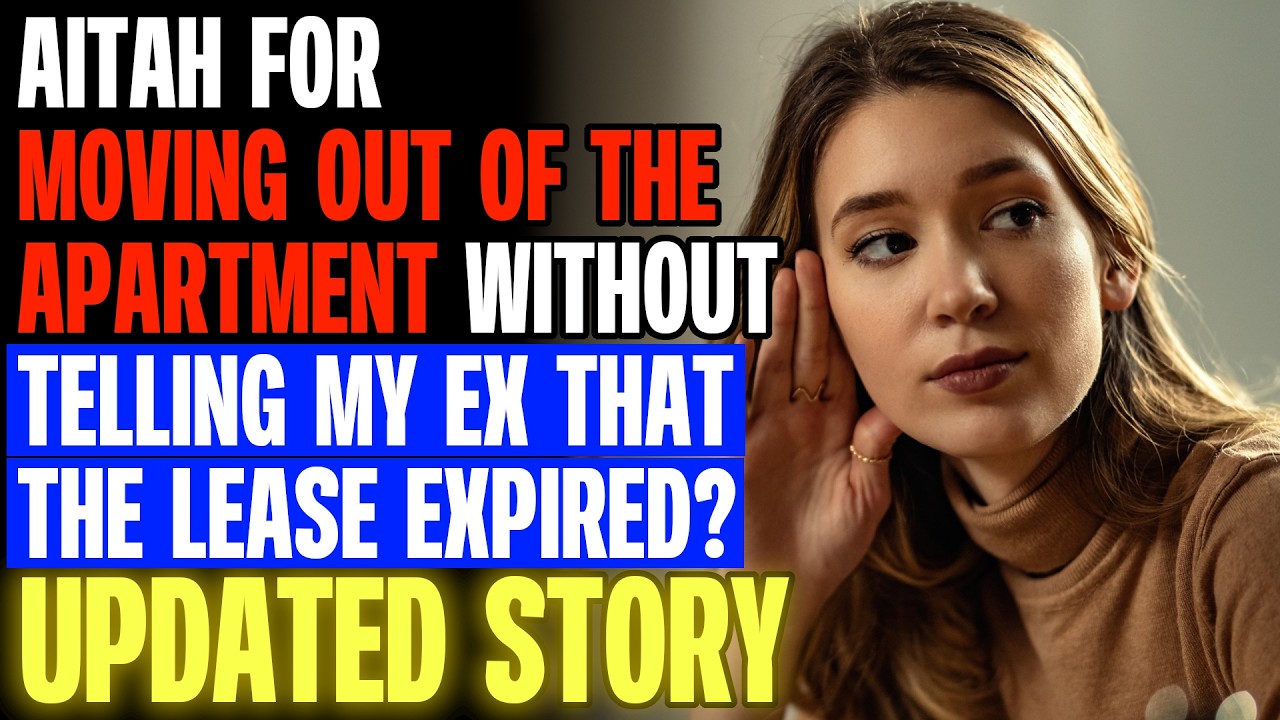 AITAH For Moving Out Of The Apartment Without Telling My Ex That The Lease Expired? r/AITAH