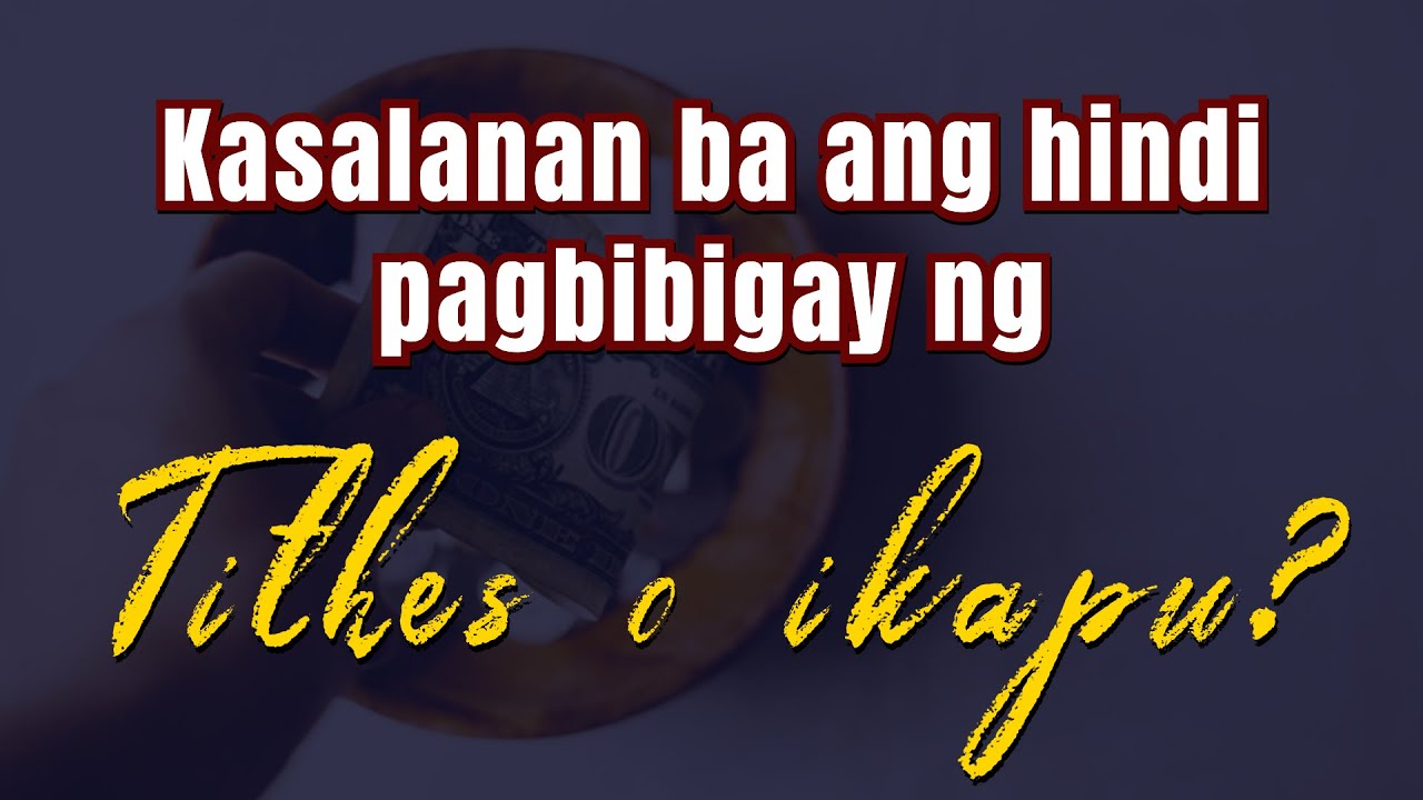Kasalanan ba ang hindi pagbibigay ng tithes or ikapu?