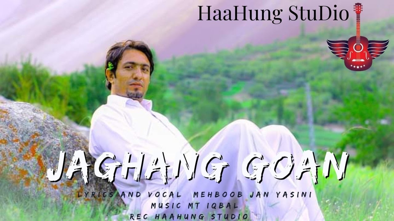 Burushaski song Jaghang Goan | | Mehboob Jan Yasini | | HaaHung StuDio