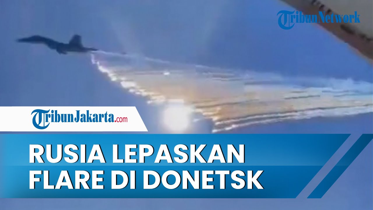 Hindari Ancaman Rudal Pertahanan Udara Ukraina, Rusia Lepaskan Flare di Donetsk