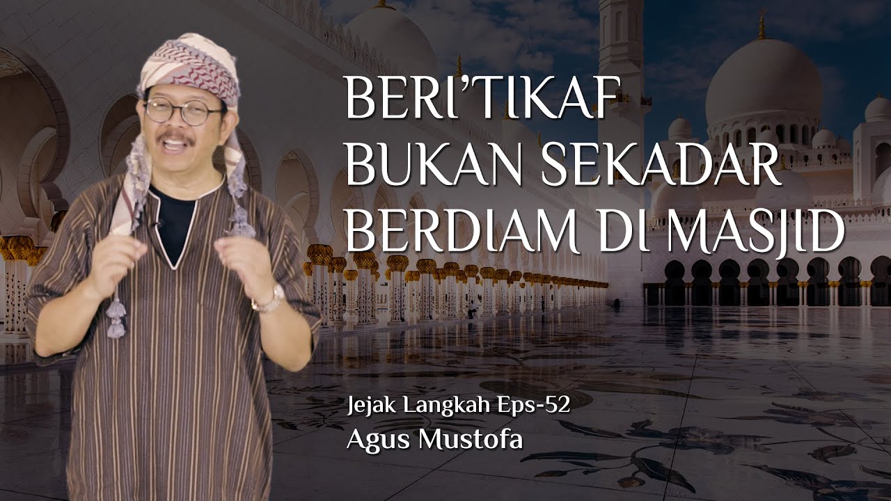Jejak Langkah eps. 52 - BERI’TIKAF BUKAN SEKADAR BERDIAM DI MASJID