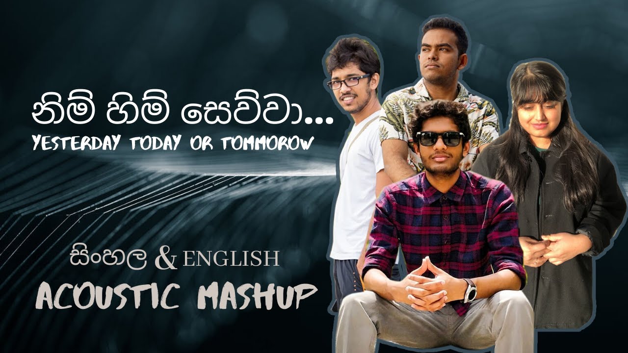 Nim Him Sewwa/Yesterday Today or Tomorrow | Sinhala & English Mashup