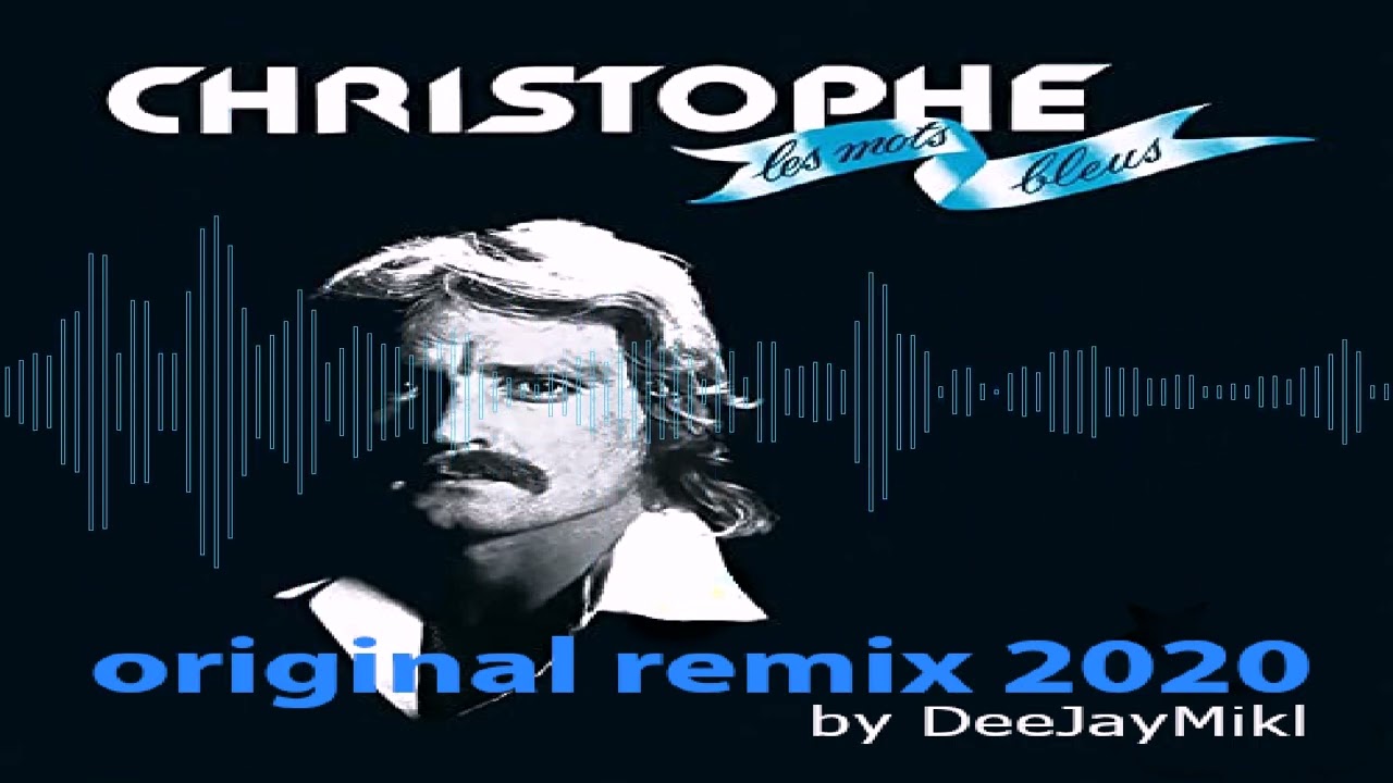 christophe - les mots bleus (original remix 2020 by deejaymikl)