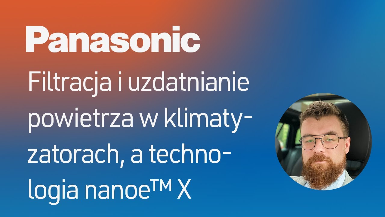 Filtracja i uzdatnianie powietrza w klimatyzatorach, a technologia nanoe™ X  – Patryk Rogala