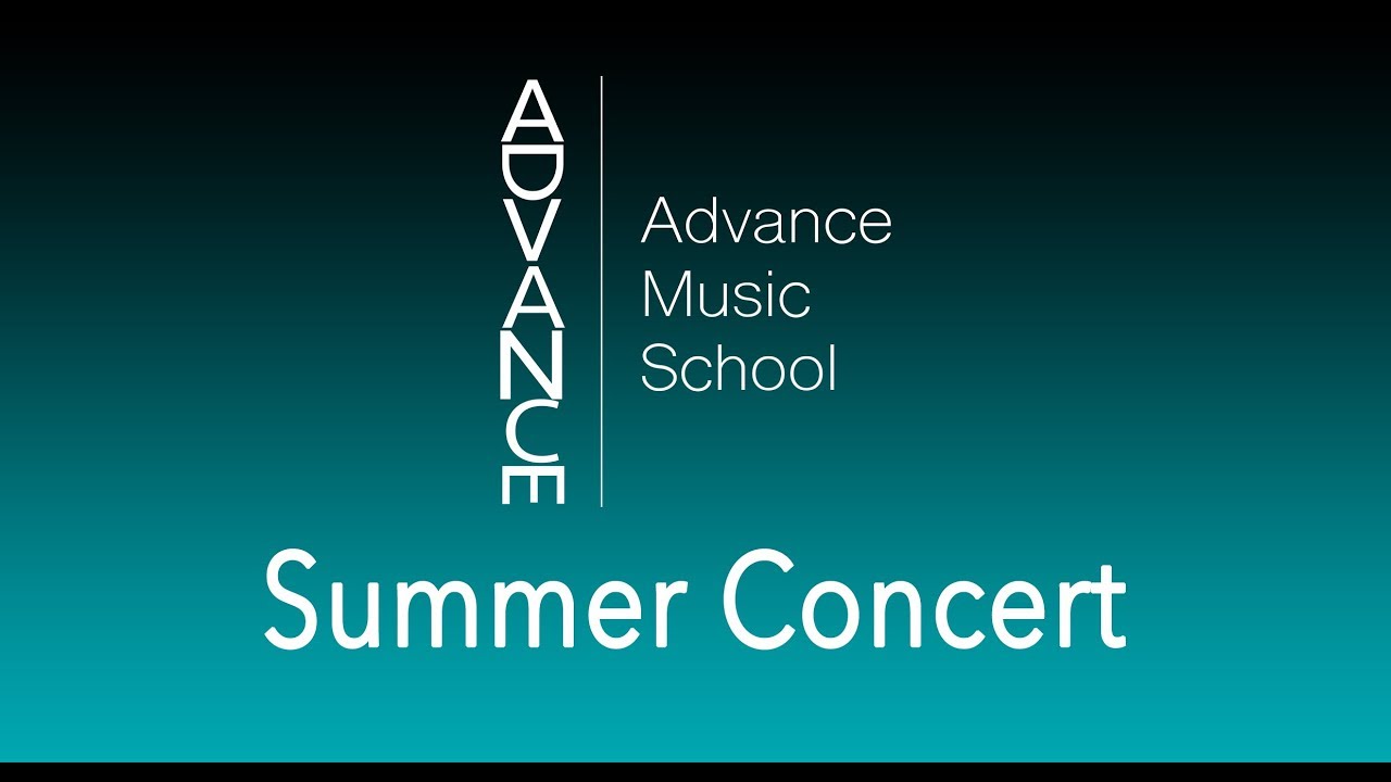 Advance Music School - Summer Concert 2018